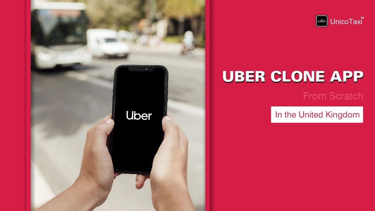 How to Develop an Uber Clone App From Scratch In the UK?