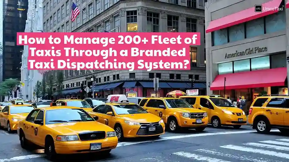 How to Manage 200+ Fleet of Taxis Through Taxi Dispatch System?
