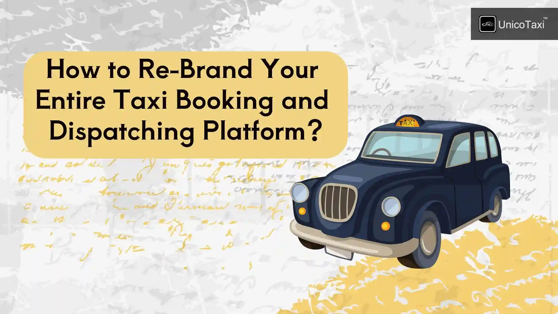 How to Re-Brand Your Entire Taxi Booking and Dispatch Platform?