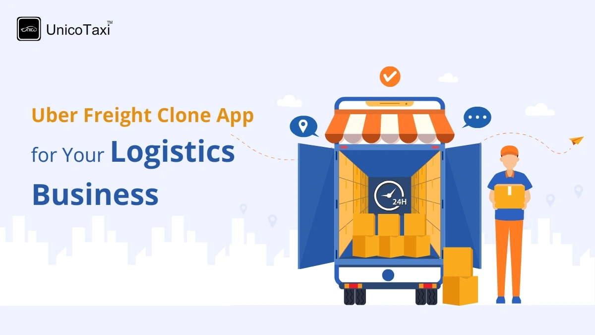 How to Develop an Uber Freight Clone App for Logistics Business?