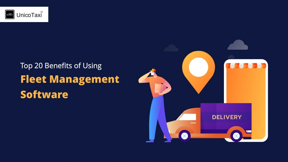 Top 20 Benefits of Using Fleet Management Software for Your Business