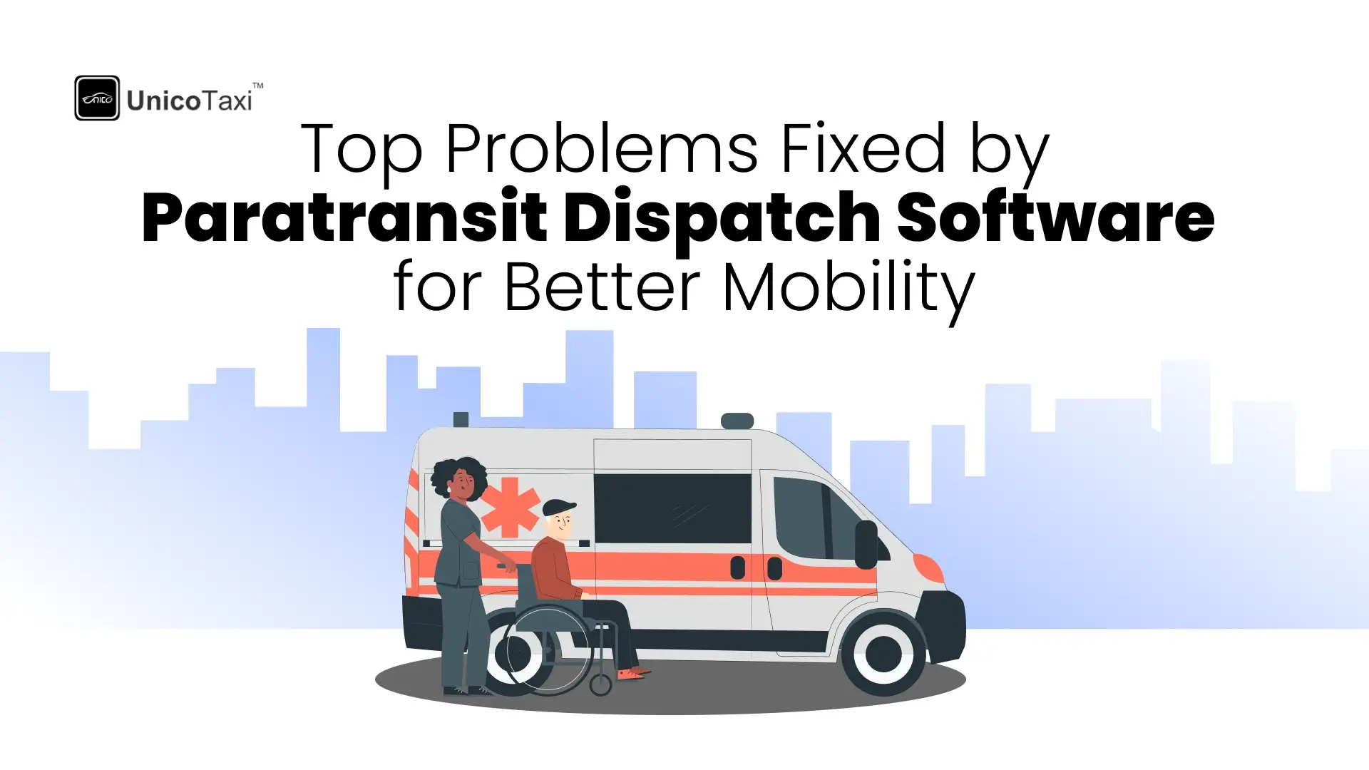 Top Problems Fixed by Paratransit Dispatch Software