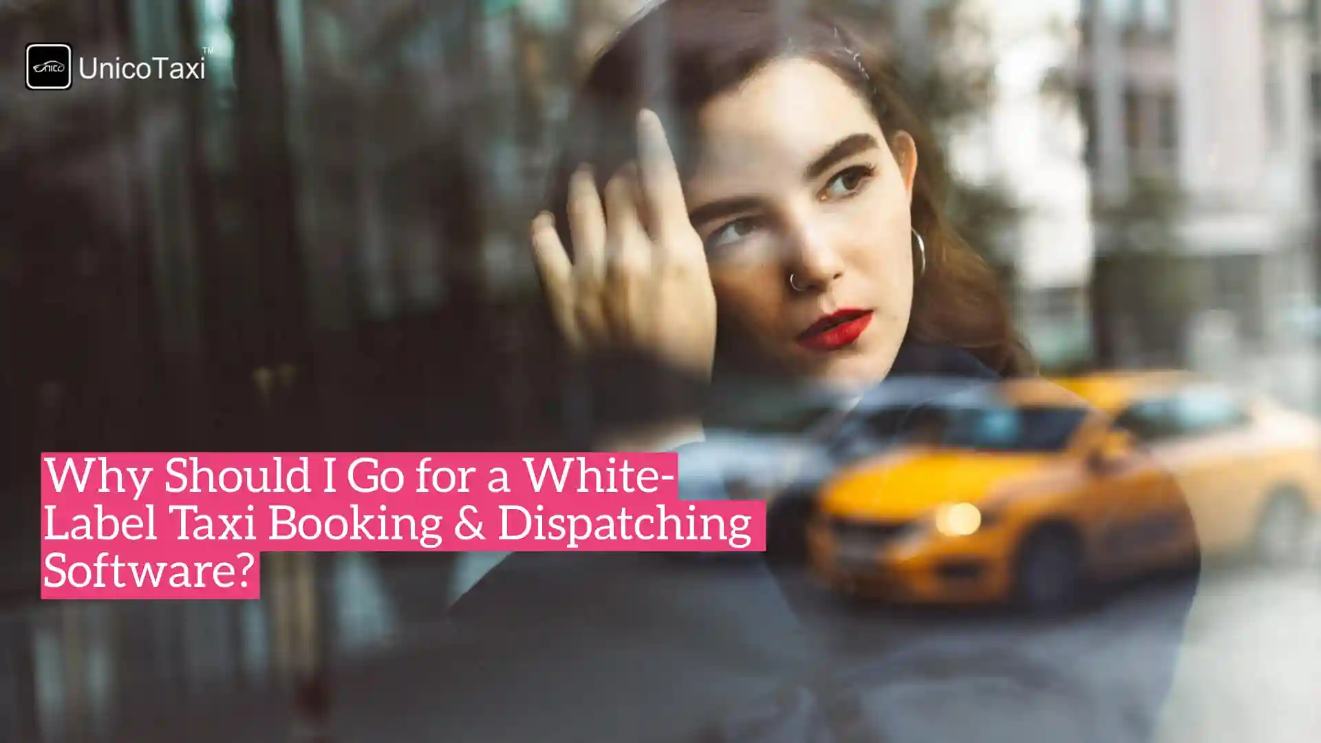 Reasons to Choose White-Label Taxi Booking & Dispatching Software