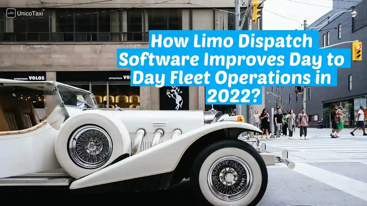 How Limo Dispatch Software Improves Day-to-Day Fleet Operations?