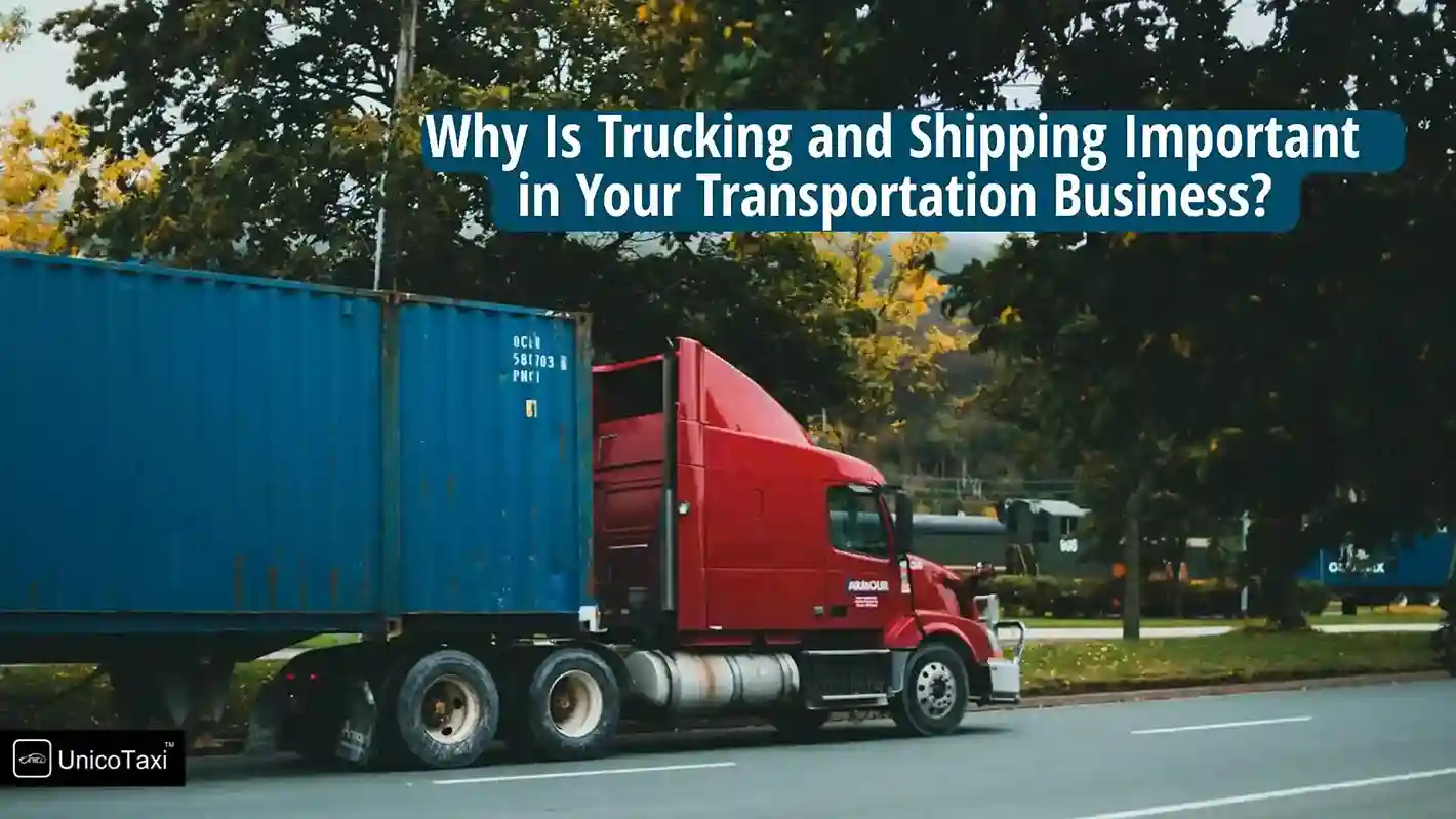 Why Is Trucking and Shipping Important in Your Business?